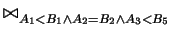 $\displaystyle \bowtie_{A_1 < B_1 \wedge A_2=B_2 \wedge A_3 < B_5}^{}$