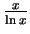 $ {\frac{x}{\ln x}}$