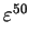 $ \varepsilon^{50}_{}$
