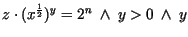 $z \cdot (x^{\frac{1}{2}})^{y} = 2^{n}\ \wedge\ y > 0 \ \wedge \ y$