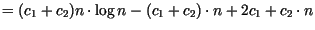 $=(c_{1}+c_{2})n\cdot \log n-(c_{1}+c_{2})\cdot n+2c_{1}+c_{2}\cdot n$