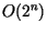 $O(2^{n})$