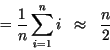 \begin{eqnarray*}
= \frac{1}{n}\sum_{i=1}^{n} i& {\approx}& \frac{n}{2}\
\end{eqnarray*}