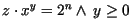 $z \cdot x^{y} = 2^{n} \wedge\ y \geq 0$