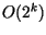 $O(2^{k})$