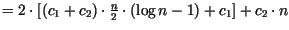 $=2\cdot [(c_{1}+c_{2})\cdot \frac{n}{2}\cdot (\log {n}-{1})+ c_{1}]+c_{2}\cdot n$