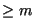 $\geq m$