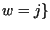 $w=j\}$