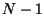 $N-1$