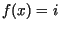 $f(x)=i$