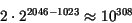 \begin{displaymath}2 \cdot 2^{2046 - 1023} \approx 10^{308}\end{displaymath}