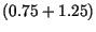 $(0.75 + 1.25)$