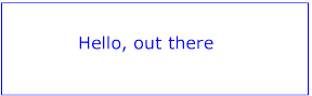 Example text01 - 'Hello, out there' in blue