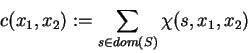 \begin{displaymath}c(x_1,x_2) := \sum_{s \in dom(S)}\chi(s,x_1,x_2)
\end{displaymath}