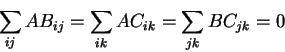\begin{displaymath}\sum_{ij} AB_{ij} = \sum_{ik} AC_{ik} = \sum_{jk} BC_{jk} = 0 \end{displaymath}