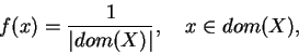 \begin{displaymath}f(x) = \frac{1}{\vert dom(X)\vert}, \quad x \in dom(X), \end{displaymath}