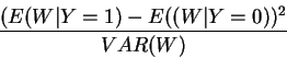 \begin{displaymath}\frac{(E(W \vert Y=1) - E((W \vert Y=0))^2}{VAR(W)} \end{displaymath}